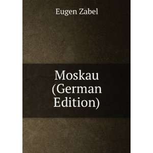  Moskau (German Edition) Eugen Zabel Books