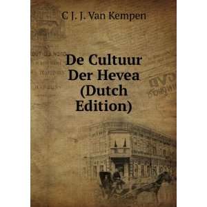  De Cultuur Der Hevea (Dutch Edition) C J. J. Van Kempen 