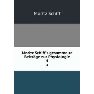   Schiffs gesammelte BeitrÃ¤ge zur Physiologie. 4 Moritz Schiff