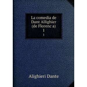  La comedia de Dant Allighier (de FlorencÌ§a). 1 