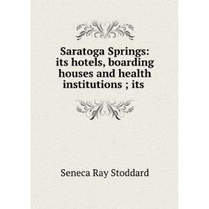  Saratoga Springs Its Hotels, Boarding Houses and Health 