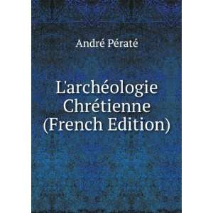  LarchÃ©ologie ChrÃ©tienne (French Edition) AndrÃ 
