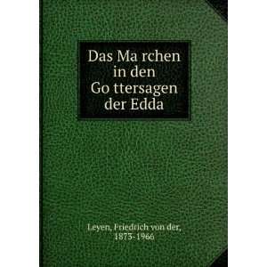   den GoÌ?ttersagen der Edda Friedrich von der, 1873 1966 Leyen Books