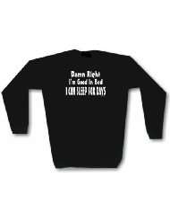 Damn Right Im Good In Bed I CAN SLEEP FOR DAYS Mens Sweat Shirt in 2 