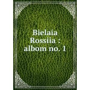  Bielaia Rossiia  albom no. 1 (in Russian language) S. V 