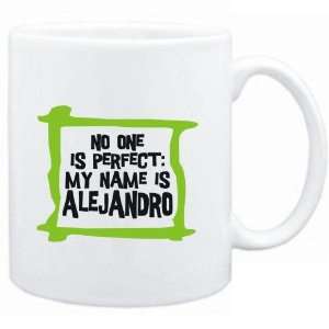   one is perfect My name is Alejandro  Male Names