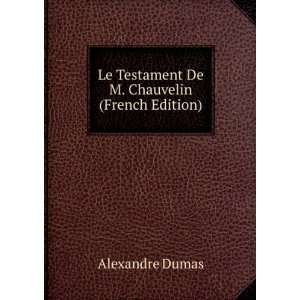   Testament De M. De Chauvelin (French Edition) Alexandre Dumas Books
