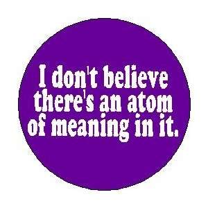   DONT BELIEVE THERES AN ATOM OF MEANING IN IT.  1.25 Magnet
