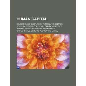  Human capital selected agencies use of alternative service 