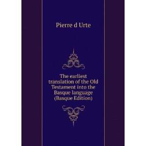   into the Basque language (Basque Edition) Pierre d Urte Books