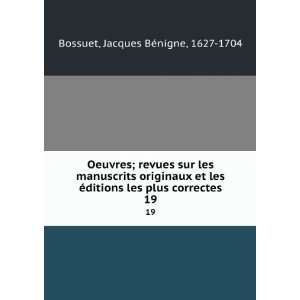   les plus correctes. 19 Jacques BÃ©nigne, 1627 1704 Bossuet Books
