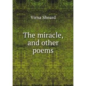  The miracle, and other poems Virna Sheard Books