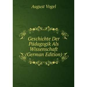   PÃ¤dagogik Als Wissenschaft (German Edition) August Vogel Books