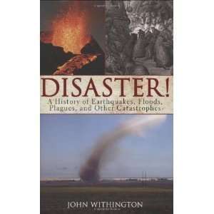  Disaster A History of Earthquakes Floods Plagues and Other 