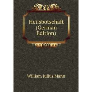    Heilsbotschaft (German Edition) William Julius Mann Books