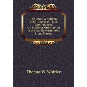   Out of the War Between the U.S. and Mexico . Thomas W. Whitley Books