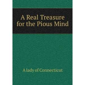  A Real Treasure for the Pious Mind A lady of Connecticut 