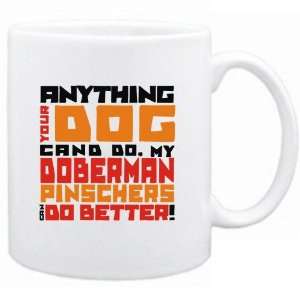   My Doberman Pinschers Can Do Better   Mug Dog