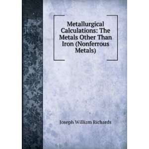 Metallurgical Calculations The Metals Other Than Iron (Nonferrous 