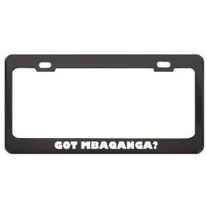 Got Mbaqanga? Music Musical Instrument Black Metal License Plate Frame 