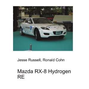 Mazda RX 8 Hydrogen RE Ronald Cohn Jesse Russell Books