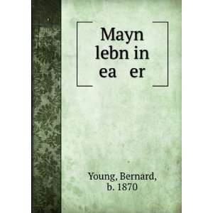  Mayn lebn in ea er Bernard, b. 1870 Young Books