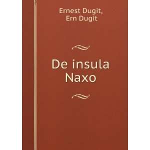  De insula Naxo Ern Dugit Ernest Dugit Books