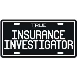  New  True Insurance Investigator  License Plate 