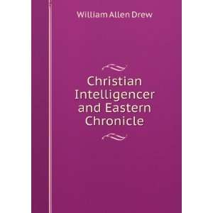  Christian Intelligencer and Eastern Chronicle William 