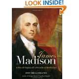 James Madison A Son of Virginia and a Founder of the Nation by Jeff 