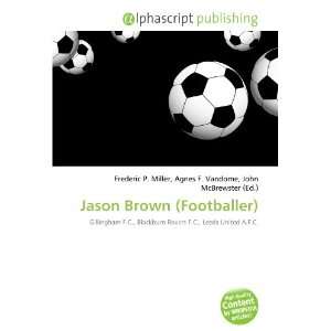  Jason Brown (Footballer) (9786133617896) Books