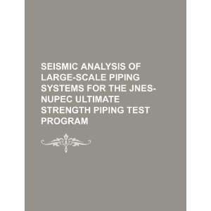  Seismic analysis of large scale piping systems for the JNES 