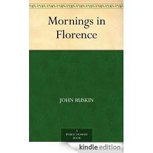 Mornings in Florence John Ruskin  Kindle Store