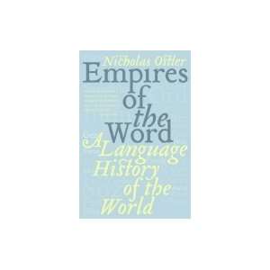 Empires of the Word A Language History of the World (Paperback, 2006 