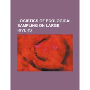 Logistics of ecological sampling on large rivers U.S. Government 