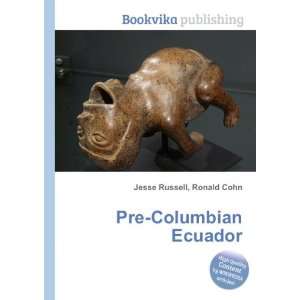 Pre Columbian Ecuador Ronald Cohn Jesse Russell  Books