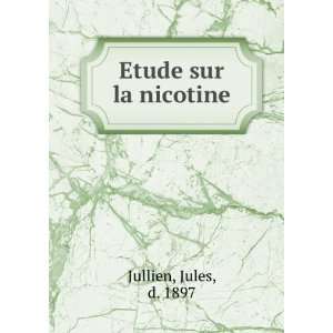  Etude sur la nicotine Jules, d. 1897 Jullien Books