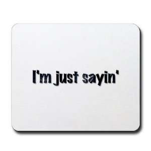 Just Sayin Funny Mousepad by   Sports 