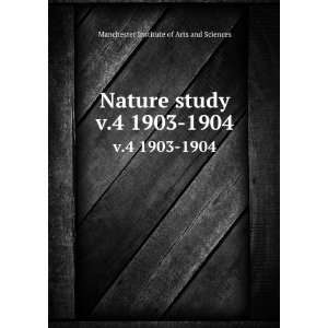 Nature study. v.4 1903 1904 Manchester Institute of Arts and Sciences 