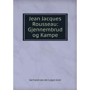 Jean Jacques Rousseau Gjennembrud og Kampe Gerhard von der Lippe 