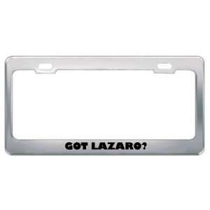  Got Lazaro? Boy Name Metal License Plate Frame Holder 