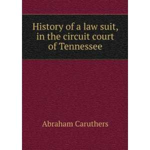  History of a law suit, in the circuit court of Tennessee 
