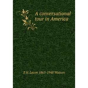   conversational tour in America E H. Lacon 1865 1948 Watson Books