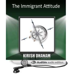    The Immigrant Attitude (Audible Audio Edition) Krish Dhanam Books