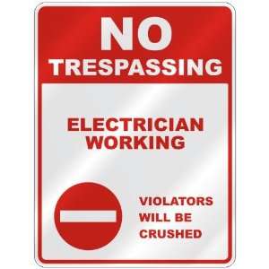  NO TRESPASSING  ELECTRICIAN WORKING VIOLATORS WILL BE 