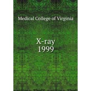  X ray. 1999 Medical College of Virginia Books