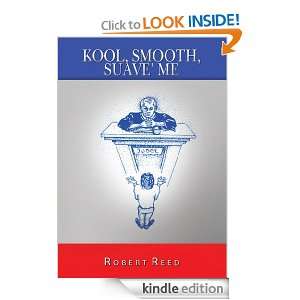Kool, Smooth, Suave Me Robert Reed  Kindle Store