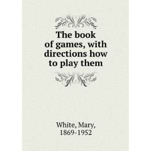  book of games, with directions how to play them, Mary White Books