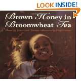 Brown Honey in Broomwheat Tea by Joyce Carol Thomas and Floyd Cooper 