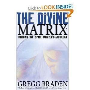  The Divine Matrix Bridging Time, Space, Miracles, and 